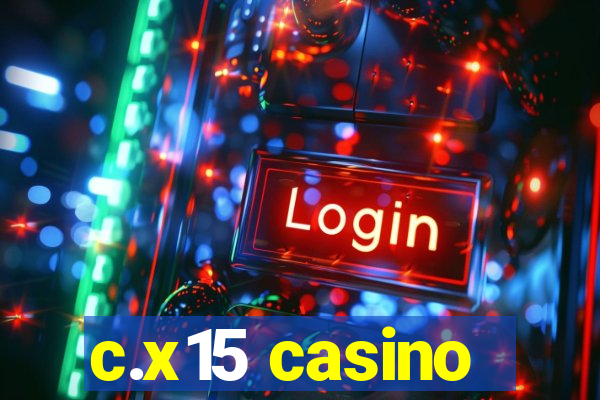 c.x15 casino